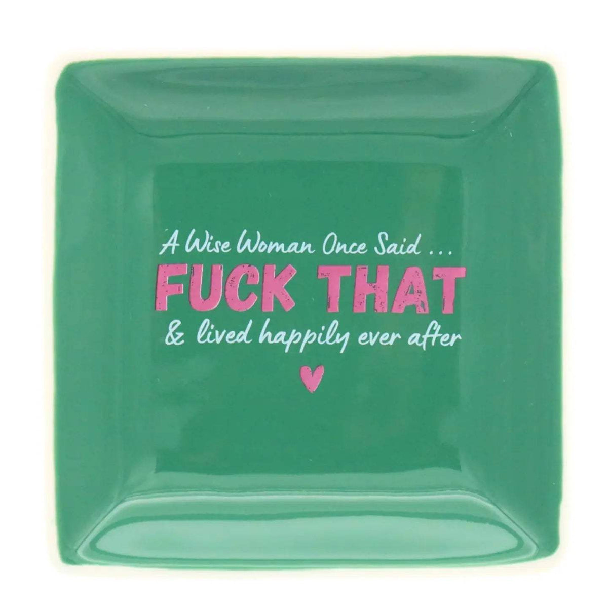 A Wise Woman Once Said Trinket Tray