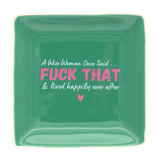 A Wise Woman Once Said Trinket Tray