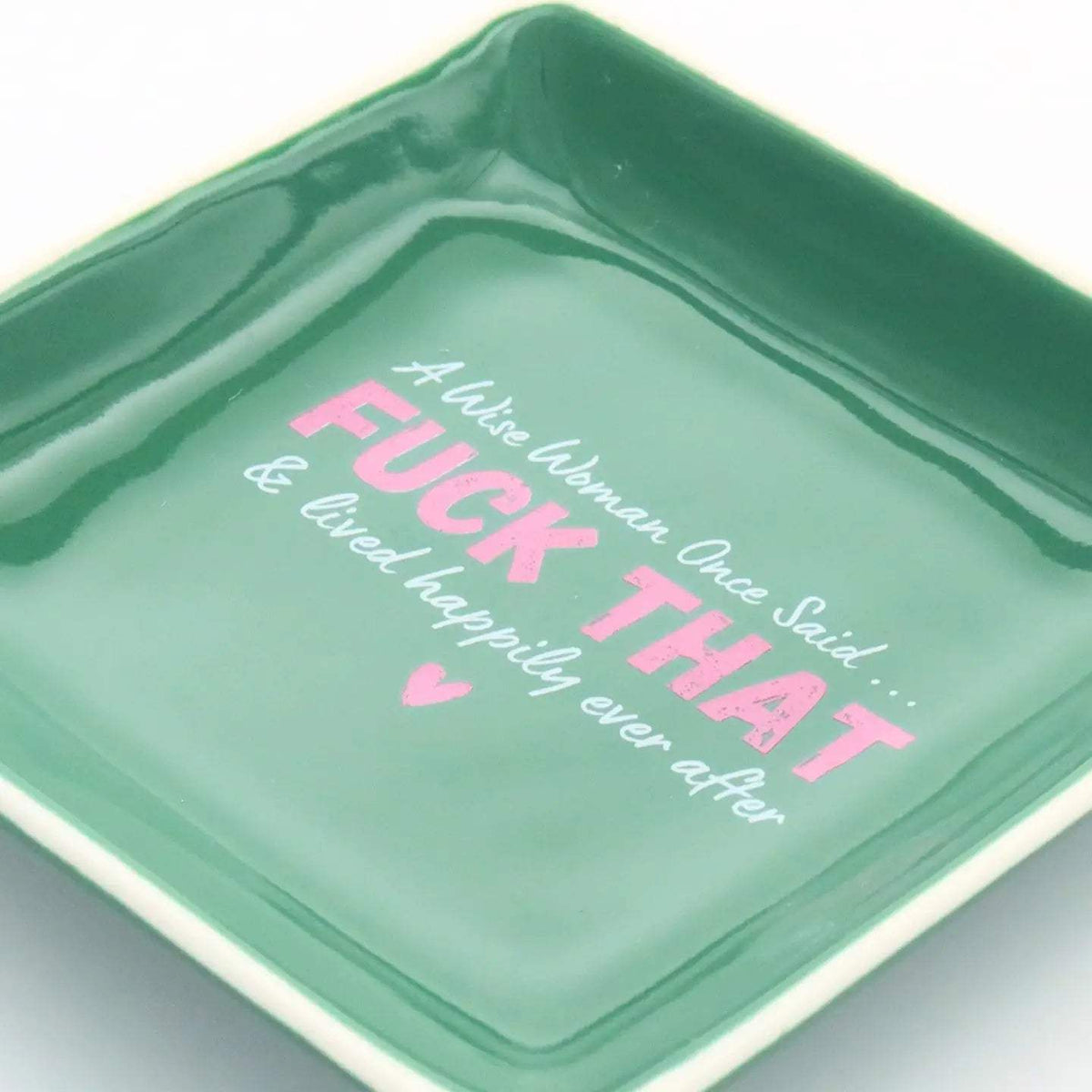 A Wise Woman Once Said Trinket Tray